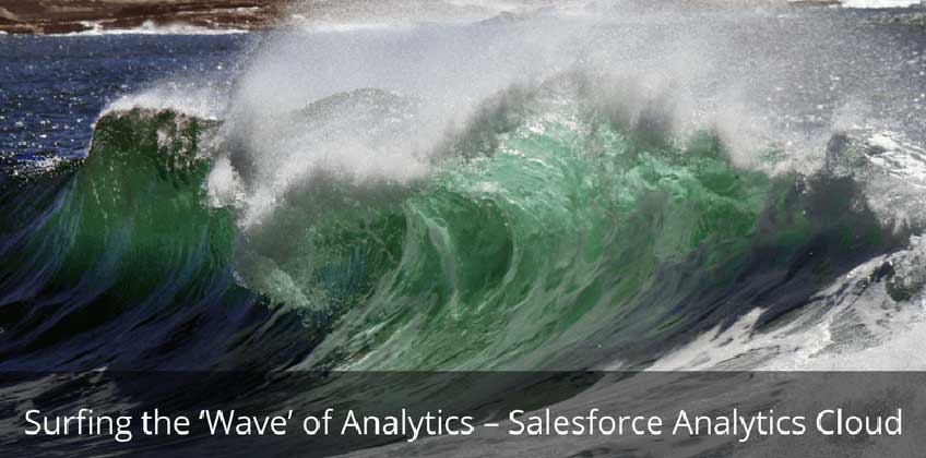 Surfing the ‘Wave’ of Analytics – Salesforce Analytics Cloud