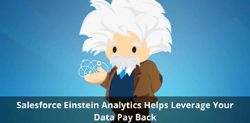 Salesforce Einstein Analytics Helps Leverage Your Data Pay Back