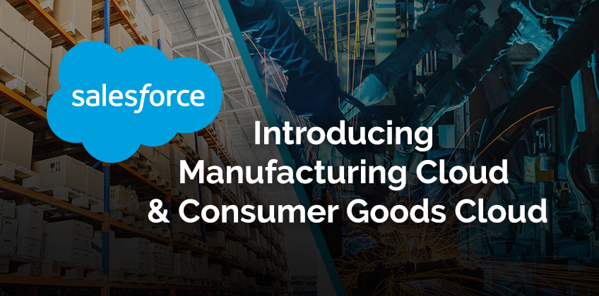 Salesforce Introduced new Manufacturing Cloud & Consumer Goods Cloud