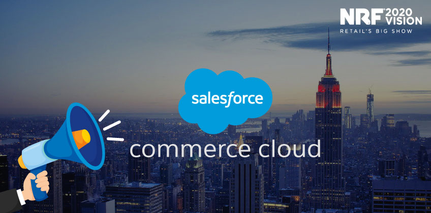 Salesforce announced new enhancements for Commerce Cloud at NRF 2020