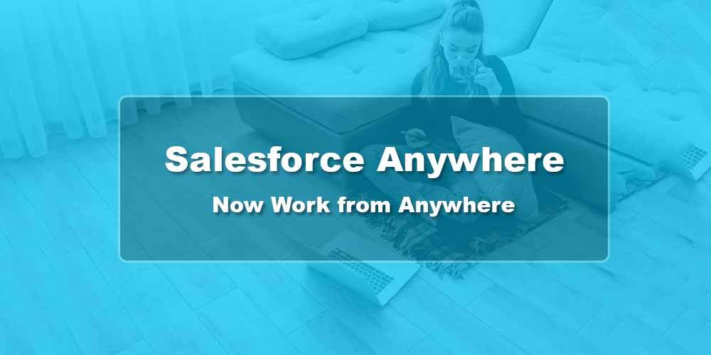 Top Five Features of the new Salesforce Anywhere App