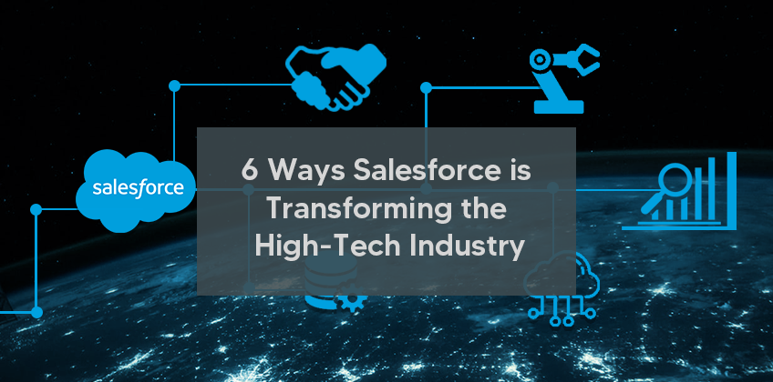 6 Ways Salesforce is Transforming the High-Tech Industry