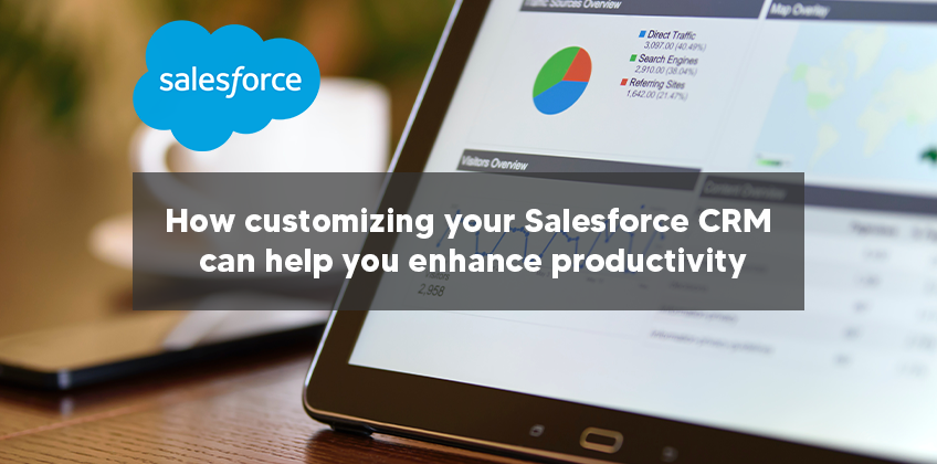 How customizing your Salesforce CRM can help you enhance productivity