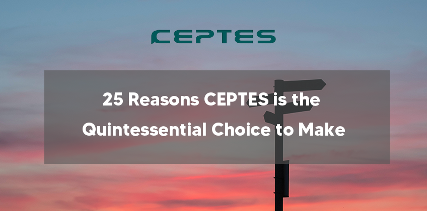 25 REASONS CEPTES IS THE QUINTESSENTIAL CHOICE TO MAKE