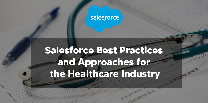 Salesforce Best Practices and Approaches for the Healthcare Industry