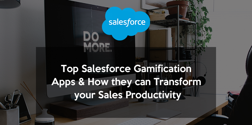 Top Salesforce Gamification Apps & How they can Transform your Sales Productivity