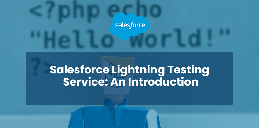 Salesforce Lightning Testing Service: An Introduction