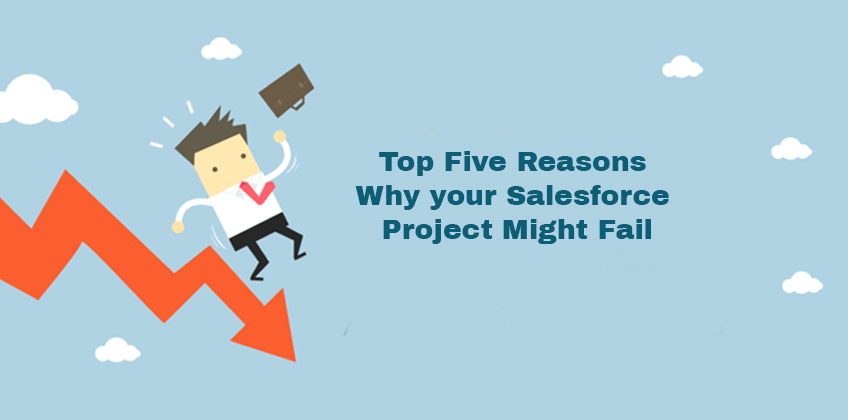 Top Five Reasons Why your Salesforce Project Might Fail