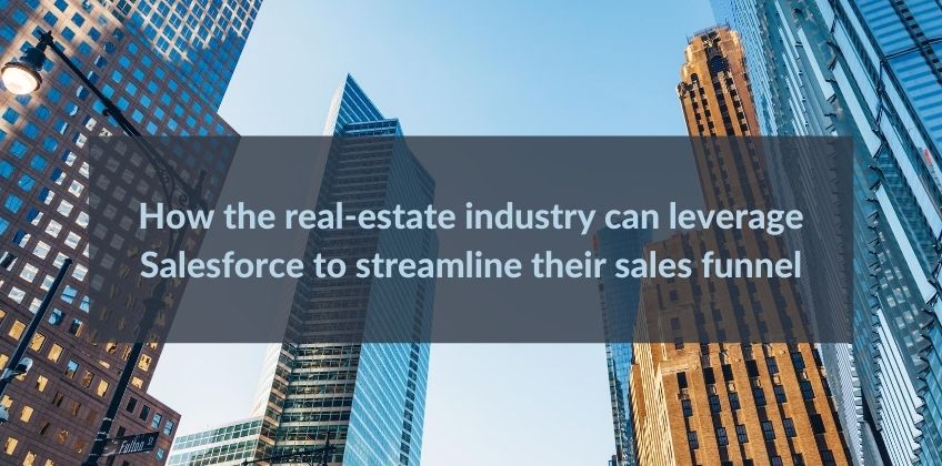 How the real-estate industry can leverage Salesforce to streamline their sales funnel