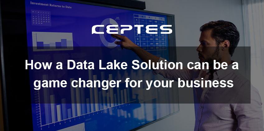 How a Data Lake Solution can be a game changer for your business