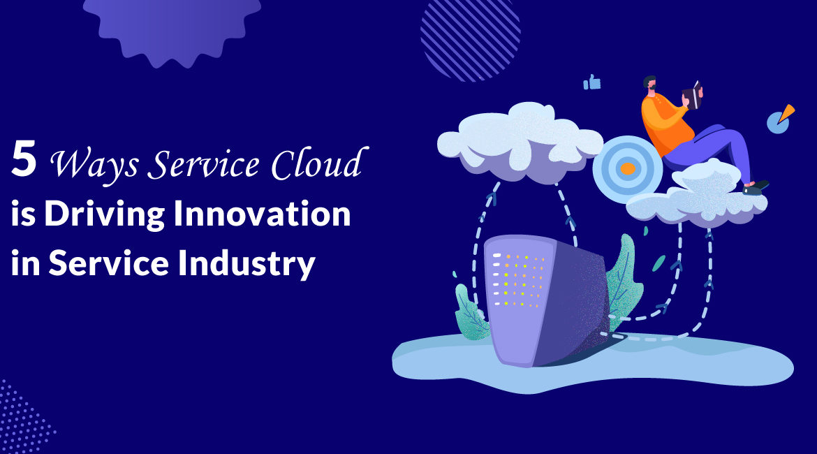 5-Ways-Service-Cloud-is-Driving-Innovation-in-Service-Industry