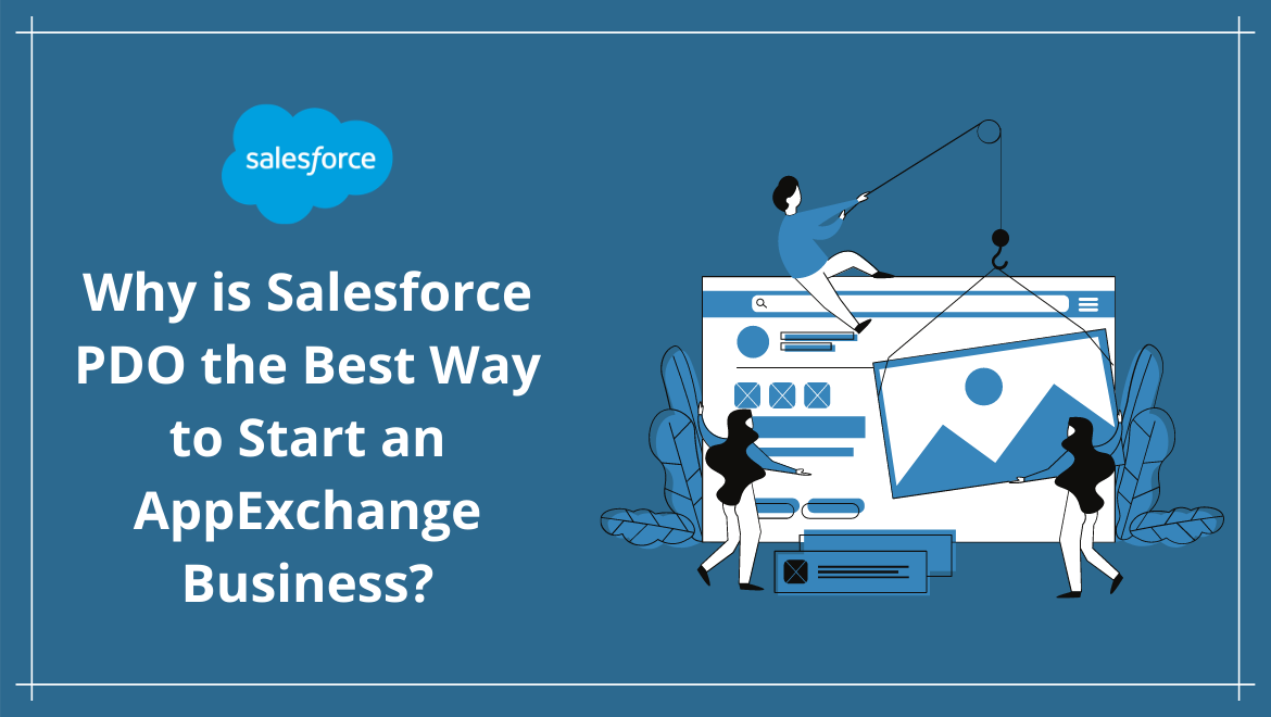 Why is Salesforce PDO the Best Way to Start an AppExchange Business?