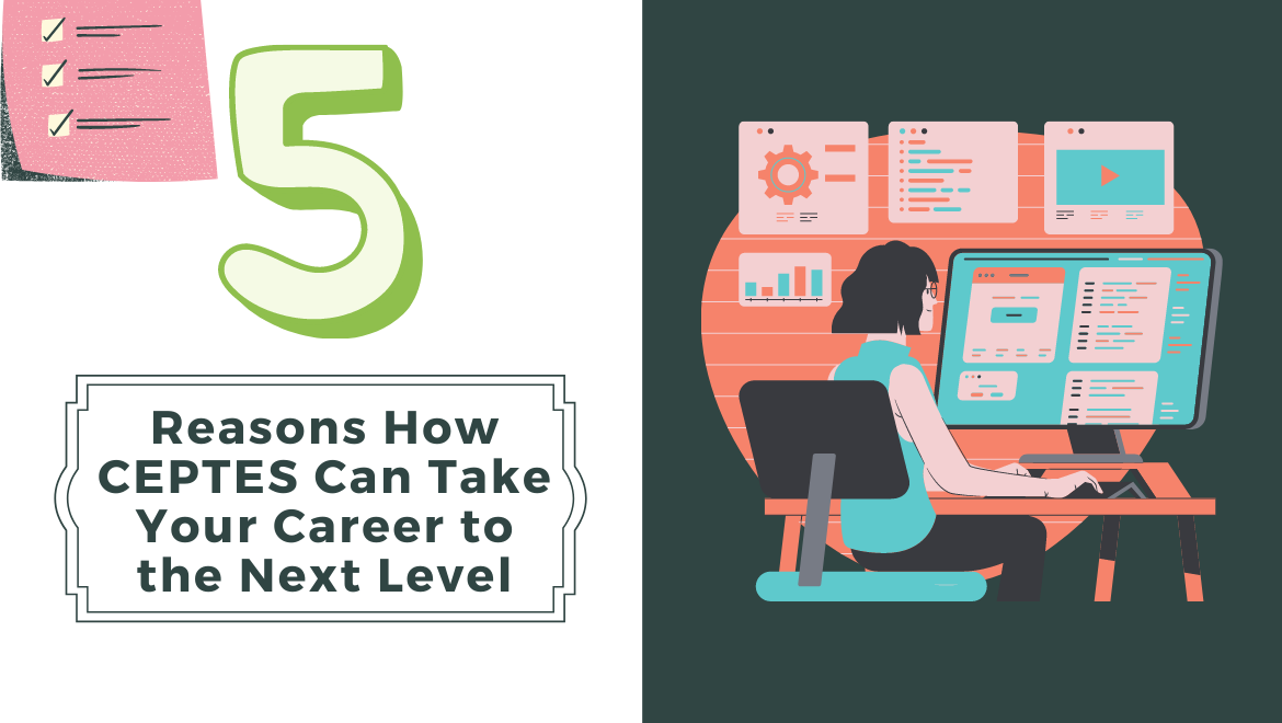 5 Reasons How CEPTES Can Take Your Career to the Next Level