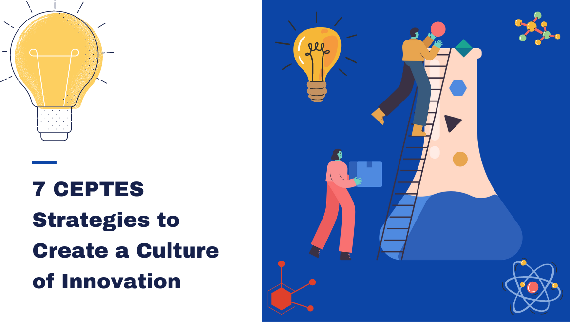 7 CEPTES Strategies to Create a Culture of Innovation