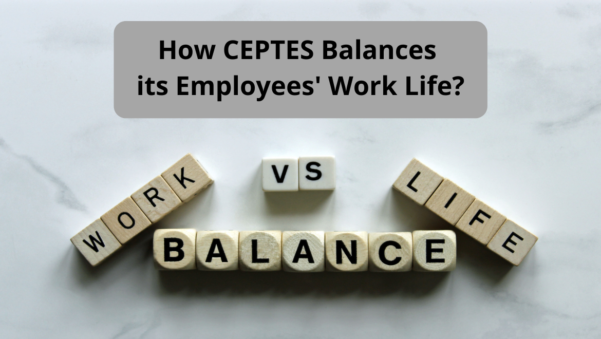 How CEPTES Balances its Employees' Work Life