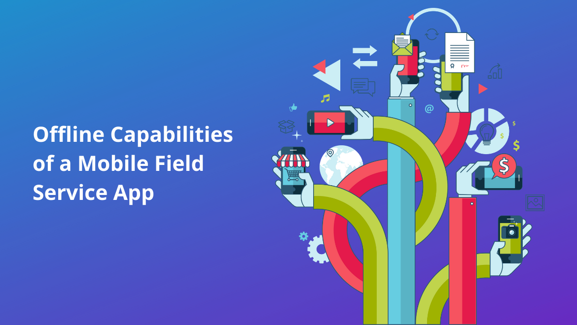 Offline Capabilities of a Mobile Field Service App