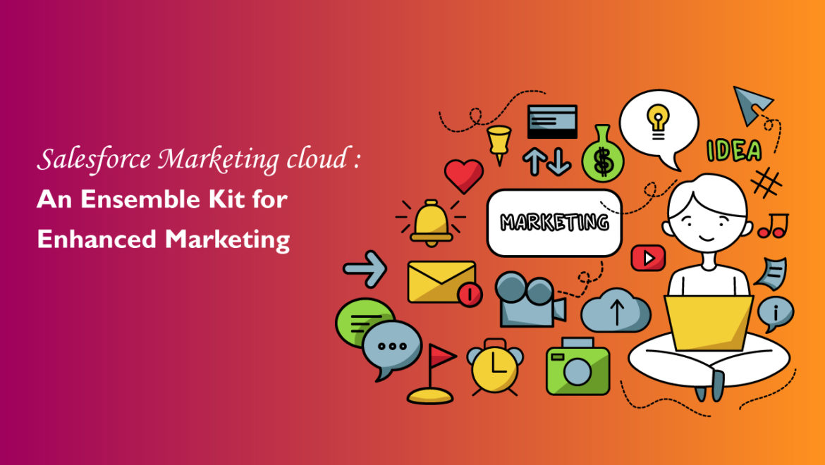 Salesforce-Marketing-cloud-An-Ensemble-Kit-for-Enhanced-Marketing