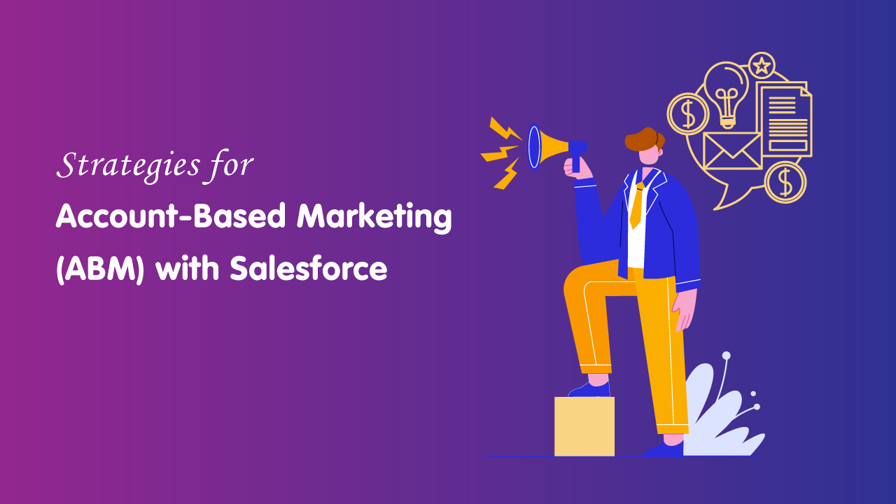 Strategies for Account-Based Marketing (ABM) with Salesforce