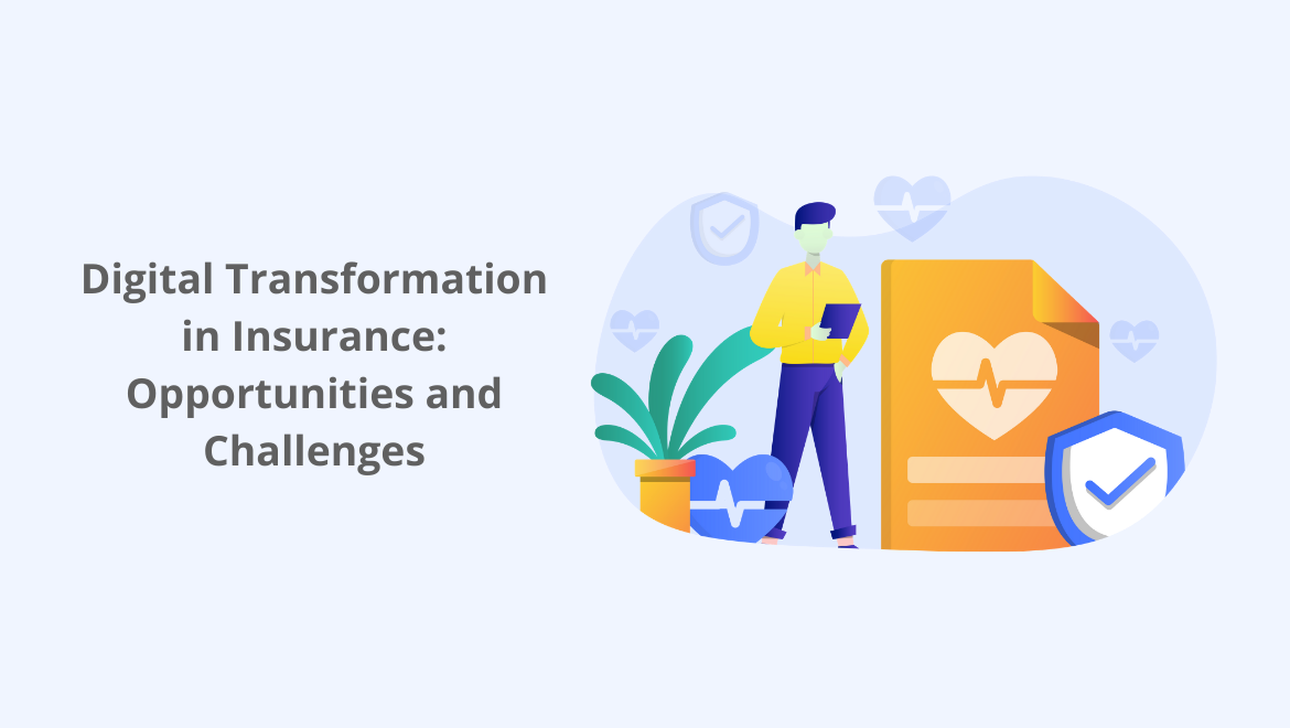 Digital Transformation in Insurance: Opportunities and Challenges
