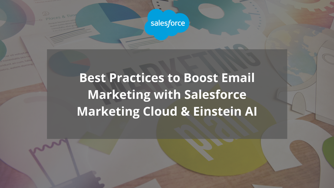 Best Practices to Boost Email Marketing with Salesforce Marketing Cloud & Einstein AI