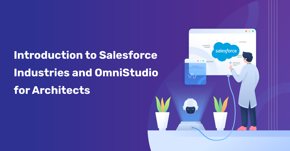 Introduction to Salesforce Industries and OmniStudio for Architects
