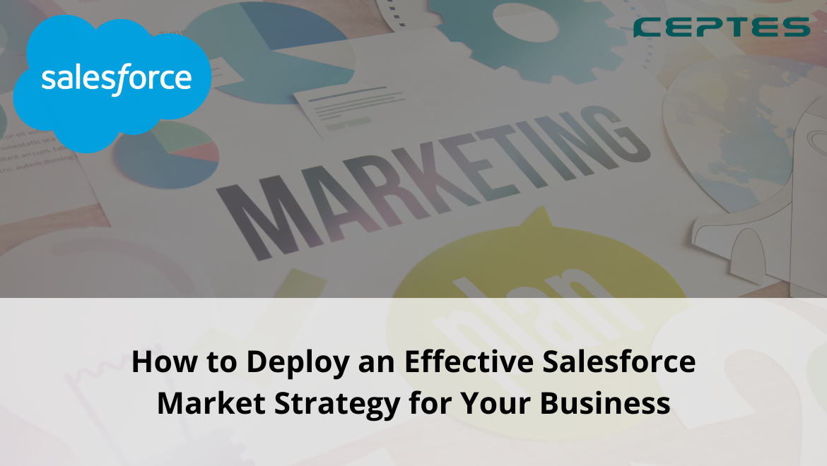How to Deploy an Effective Salesforce Market Strategy for Your Business