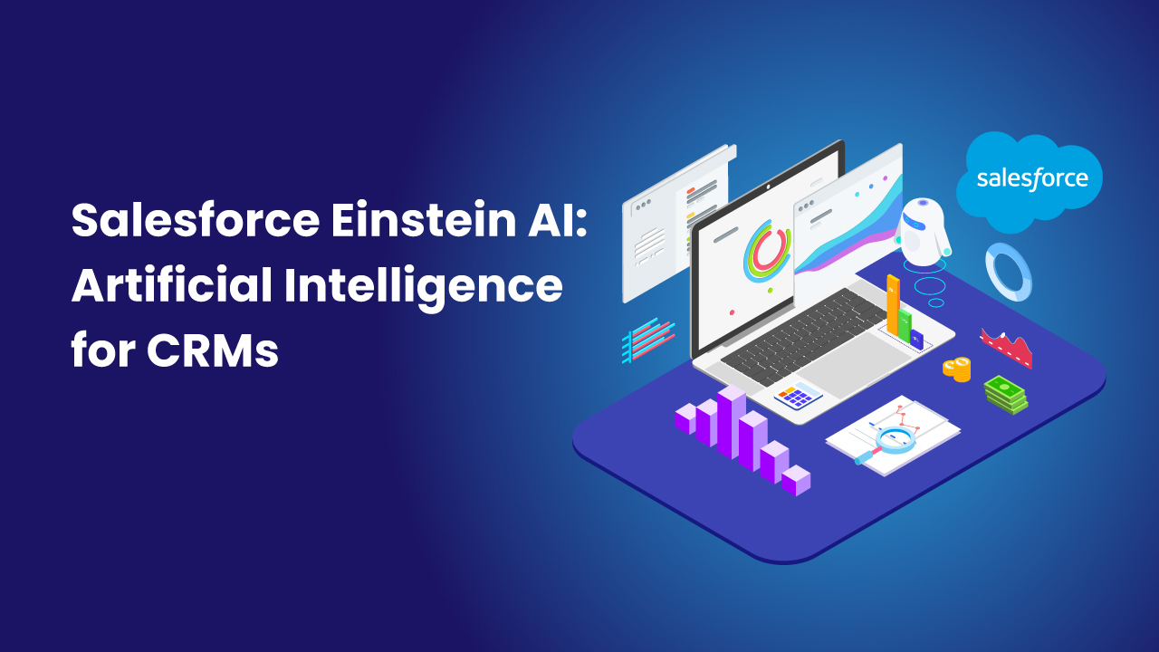Salesforce Einstein AI – Artificial Intelligence for CRMs