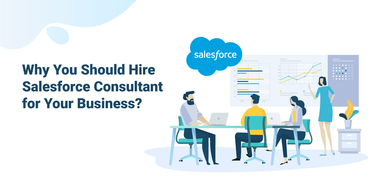 Why You Should Hire Salesforce Consultant for Your Business?