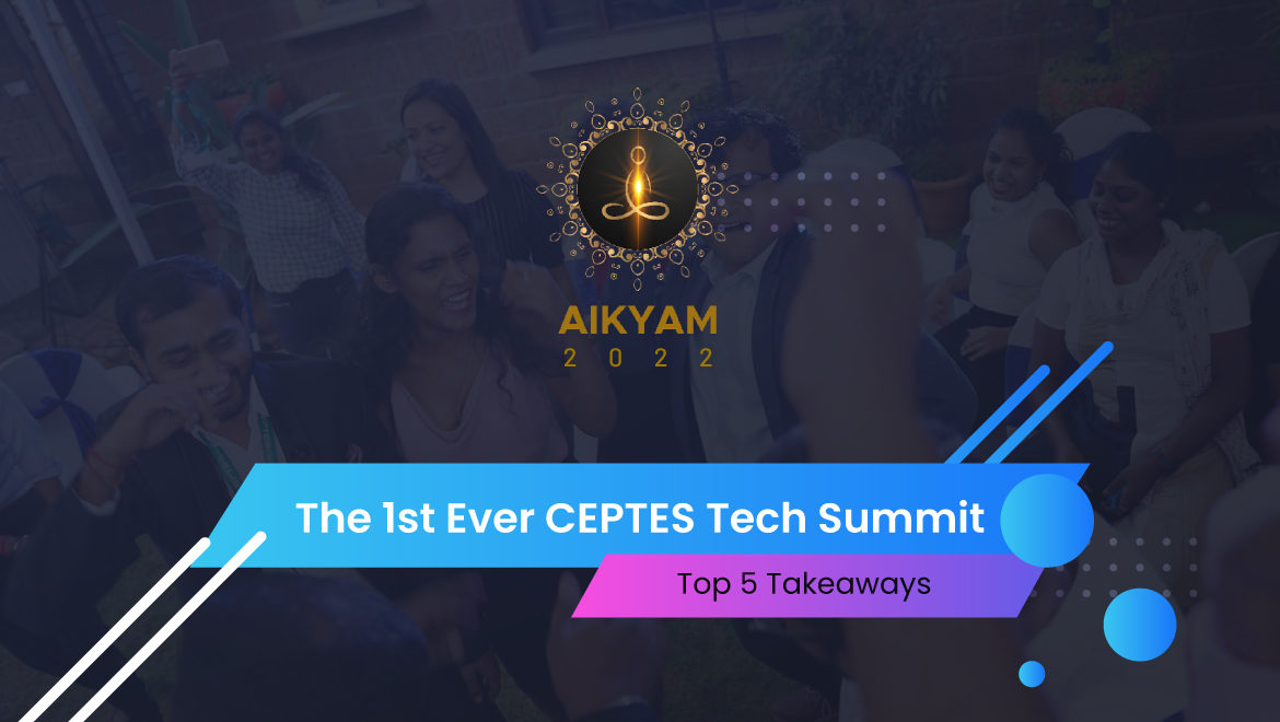 AIKYAM 2022 - The 1st Ever CEPTES Tech Summit: Top 5 Takeaways