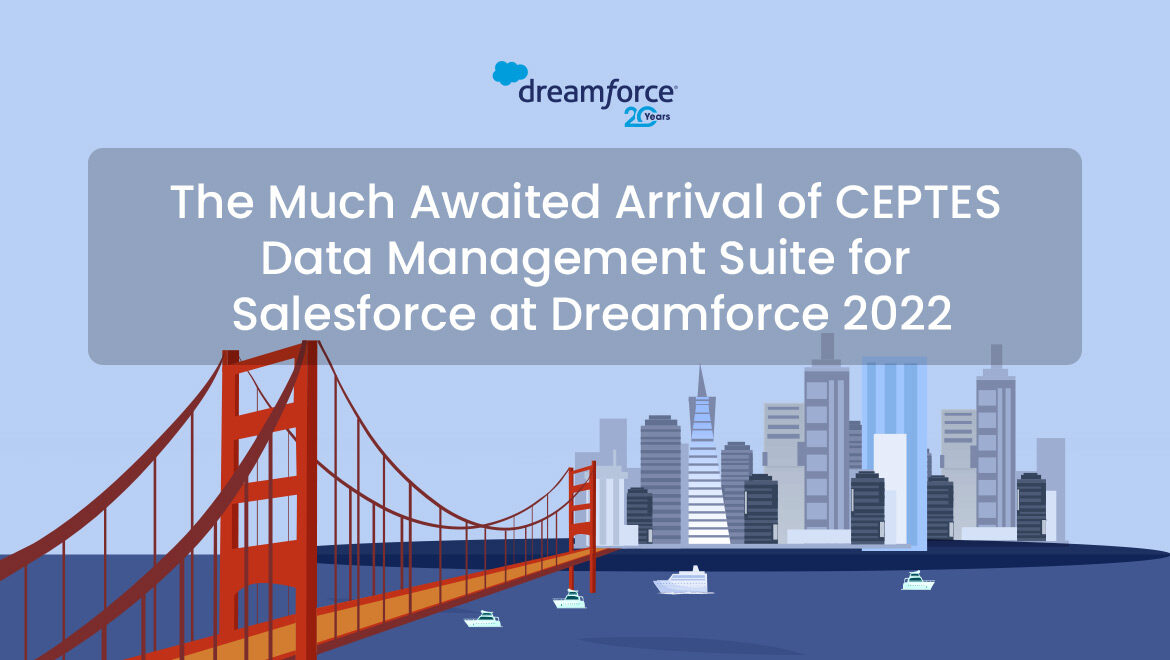 CEPTES Data Management Suite for Salesforce at Dreamforce 2022