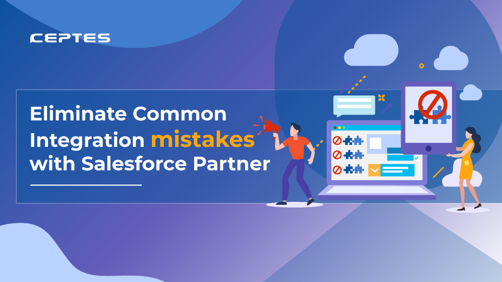 Eliminate common Integration mistakes with Salesforce Partner
