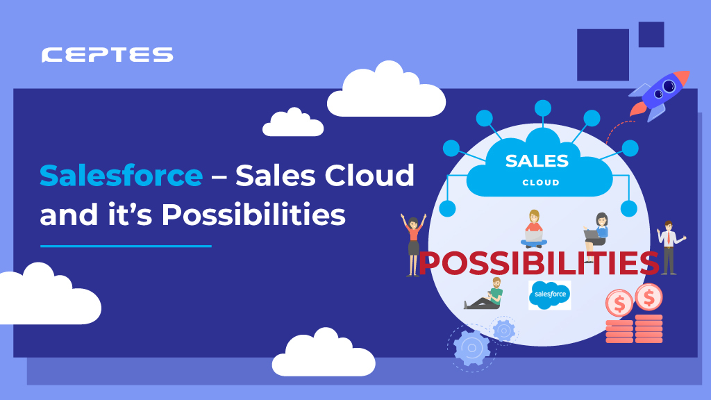 Salesforce – Sales Cloud and its Possibilities