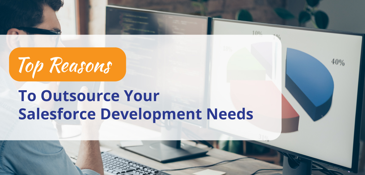 Top Reasons to Outsource your Salesforce Development Needs