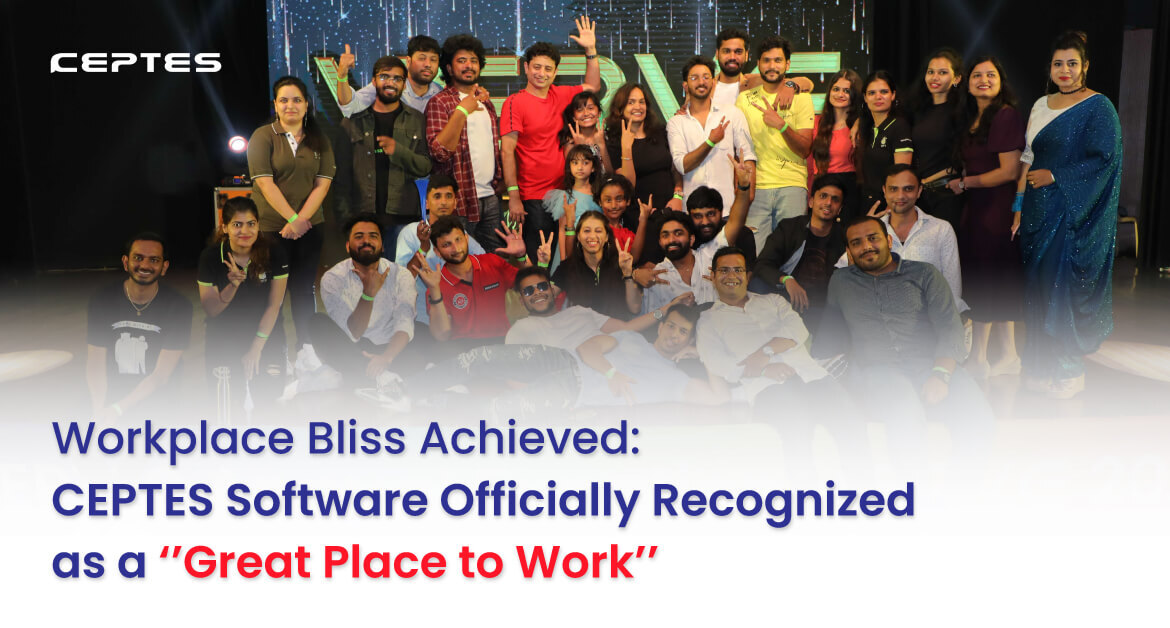 Workplace Bliss Achieved: CEPTES Software Officially Recognized as a ‘Great Place to Work’