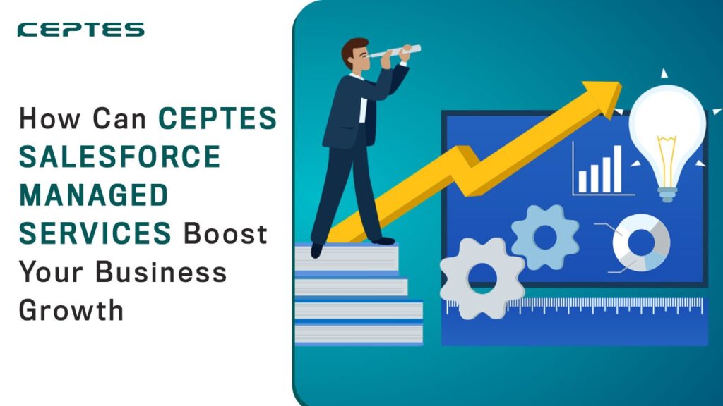 How can Ceptes Salesforce Managed Services Boost your Business Growth