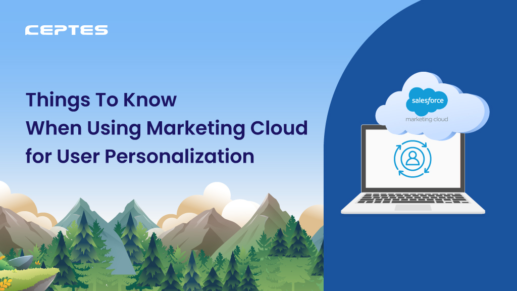 Things To Know When Using Marketing Cloud for User Personalization