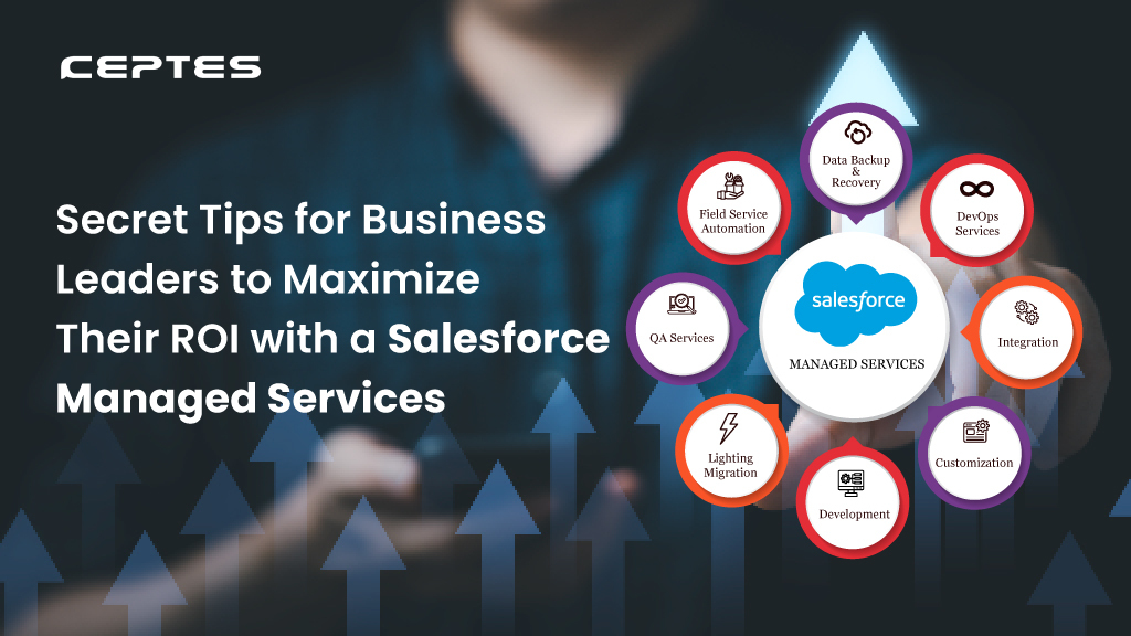 Secret tips for business leaders to maximize their ROI with a Salesforce Managed Services