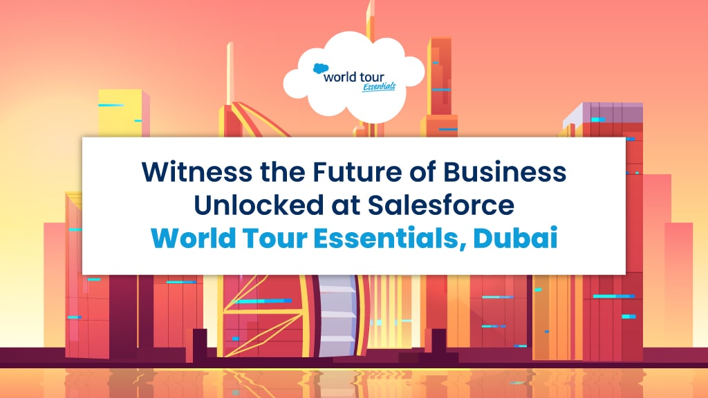 Witness the Future of Business Unlocked at Salesforce World Tour Essentials, Dubai